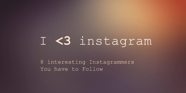 8 interesting Instagrammers You have to Follow